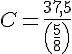 C=\frac{37,5}{(\frac{5}{8})}