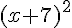 (x+7)^2