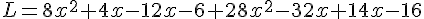 L=8x^2+4x-12x-6+28x^2-32x+14x-16