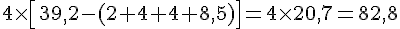 4\times  [39_,2-(2+4+4+8,5)]=4\times  20,7=82,8