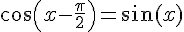\cos(x-\frac{\pi}{2})=\sin(x)