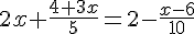 2x+\frac{4+3x}{5}=2-\frac{x-6}{10}