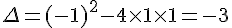 \Delta=(-1)^{2}-4\times  1\times  1=-3