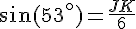 \sin(53^\circ)=\frac{JK}{6}