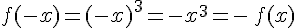 f(-x)=(-x)^3=-x^3=-\,f(x)