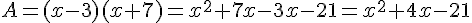 A=(x-3)(x+7)=x^2+7x-3x-21=x^2+4x-21