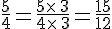 \frac{5}{4}=\frac{5\times \,3}{4\times \,3}=\frac{15}{12}