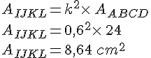 A_{IJKL}=k^2\times \,A_{ABCD}\\A_{IJKL}=0,6^2\times \,24\,\\A_{IJKL}=8,64\,cm^2