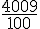 \frac{4009}{100}