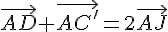 \vec{AD}+\vec{AC'}=2\vec{AJ}