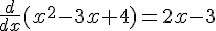 \frac{d}{dx}(x^2-3x+4)=2x-3