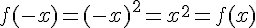 f(-x)=(-x)^2=x^2=f(x)