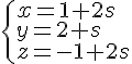 \begin{cases}x=1+2s\y=2+s\z=-1+2s\end{cases}