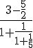 \frac{3-\frac{5}{2}}{1+\frac{1}{1+\frac{1}{5}}}