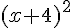 (x+4)^2