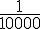 \frac{1}{10000}
