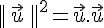 ||\,\vec{u}\,||^2=\vec{u}.\vec{u}