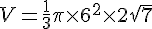 V=\frac{1}{3}\pi\times  6^2\times  2\sqrt{7}