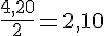 \frac{4,20}{2}=2,10