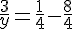 \frac{3}{y}=\frac{1}{4}-\frac{8}{4}