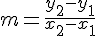 m=\frac{y_2-y_1}{x_2-x_1}