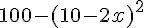 100-(10-2x)^2