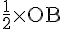 \frac{1}{2}\times  \text{OB}