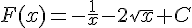 F(x)=-\frac{1}{x}-2\sqrt{x}+C