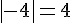 |-4|=4