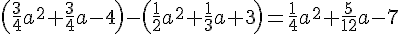 (\frac{3}{4}a^2+\frac{3}{4}a-4)-(\frac{1}{2}a^2+\frac{1}{3}a+3)=\frac{1}{4}a^2+\frac{5}{12}a-7