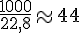\frac{1000}{22,8}\approx44