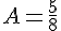A=\frac{5}{8}