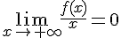 \lim_{x\to+\infty}\frac{f(x)}{x}=0