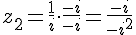 z_2=\frac{1}{i}\cdot\frac{-i}{-i}=\frac{-i}{-i^2}