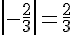 |-\frac{2}{3}|=\frac{2}{3}