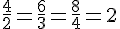 {\frac{4}{2}=\frac{6}{3}=\frac{8}{4}=2}