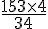 \frac{153\times  4}{34}