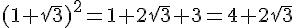 (1+\sqrt{3})^{2}=1+2\sqrt{3}+3=4+2\sqrt{3}