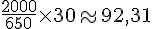 \frac{2000}{650}\times  30\approx92,31