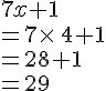 7x+1\\=7\times \,4+1\\=28+1\\=29