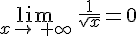 \lim_{x\to\,+\infty}\,\frac{1}{\sqrt{x}}=0