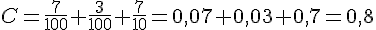 C=\frac{7}{100}+\frac{3}{100}+\frac{7}{10}=0,07+0,03+0,7=0,8