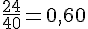\frac{24}{40}=0,60