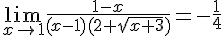 \lim_{x\to1}\frac{1-x}{(x-1)(2+\sqrt{x+3})}=-\frac{1}{4}