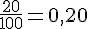 \frac{20}{100}=0,20
