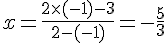x=\frac{2\times  (-1)-3}{2-(-1)}=-\frac{5}{3}