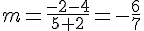 m=\frac{-2-4}{5+2}=-\frac{6}{7}