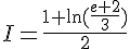 I=\frac{1+\ln(\frac{e+2}{3})}{2}