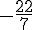 -\frac{22}{7}