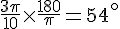 \frac{3\pi}{10}\times  \frac{180}{\pi}=54^\circ